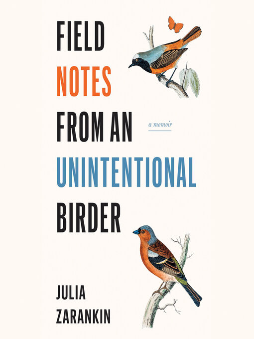 Title details for Field Notes from an Unintentional Birder by Julia Zarankin - Available